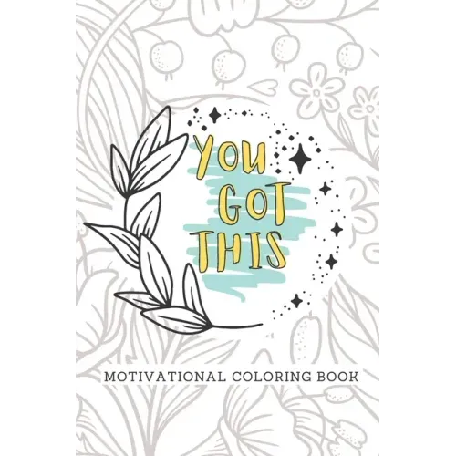 You Got This Motivational Coloring Book: Adult Self Care Coloring Book