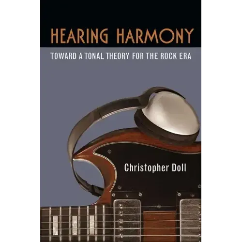 Hearing Harmony: Toward a Tonal Theory for the Rock Era