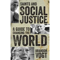 Saints and Social Justice: A Guide to Changing the World
