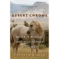 Desert Chrome: Water, a Woman, and Wild Horses in the West