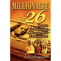 Millionaire By 26: Secrets to Becoming A Young, Rich Entrepreneur