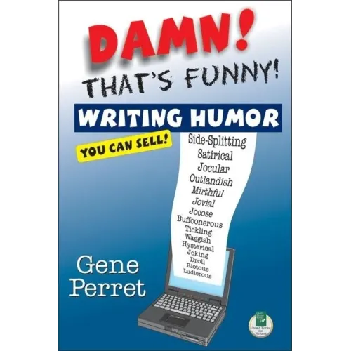 Damn! That's Funny!: Writing Humor You Can Sell