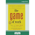 The Game of Work: How to Enjoy Work as Much as Play (16pt Large Print Edition)