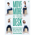 Move More at Your Desk: Reduce Back Pain and Increase Your Energy at Work