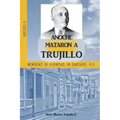 Anoche mataron a Trujillo: Memorias de vivencias en Santiago, R.D.
