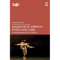 Kinaesthetic Empathy, Ethics and Care: A Phenomenology of Dance