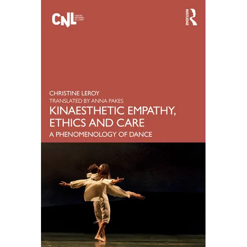 Kinaesthetic Empathy, Ethics and Care: A Phenomenology of Dance