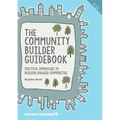The Community Builder Guidebook: Practical Approaches to Building Engaged Communities