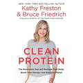 Clean Protein: The Revolution That Will Reshape Your Body, Boost Your Energy-And Save Our Planet