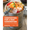 Composting for a New Generation: Latest Techniques for the Bin and Beyond