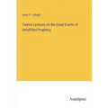 Twelve Lectures on the Great Events of Unfulfilled Prophecy