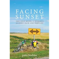 Facing Sunset: 3800 solo miles; a woman's journey back and forward