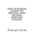 The Ultimate Guide to Buying and Selling Rolexes Online