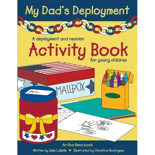 My Dad's Deployment: A Deployment and Reunion Activity Book for Young Children
