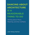 Dancing about Architecture Is a Reasonable Thing to Do: Writing about Music, Meaning, and the Ineffable