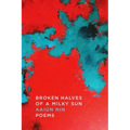 Broken Halves of a Milky Sun: Poems