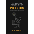 The essential Toilet Book of Physics