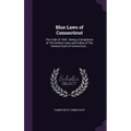 Blue Laws of Connecticut: The Code of 1650; Being a Compilation of The Earliest Laws and Orders of The General Court of Connecticut ..