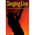 Singing Live: The Performing Skills Guidebook For Contemporary Singers