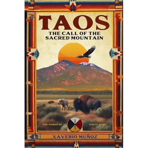 TAOS. The Call of the Sacred Mountain: The words of White Wind