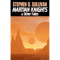 Martian Knights & Other Tales