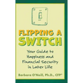 Flipping a Switch: Your Guide to Happiness and Financial Security in Later Life