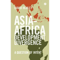 Asia-Africa Development Divergence: A Question of Intent