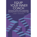 Equip Your Inner Coach: Personal, Career and Leadership Development in an Uncertain Age