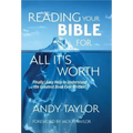 Reading Your Bible for All It's Worth: Finally! Easy Help to Understand the Greatest Book Ever Written!