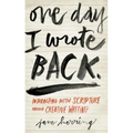One Day I Wrote Back: Interacting with Scripture Through Creative Writing