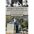 Shreveport's Historic Greenwood Cemetery: Echoes in Granite and Marble