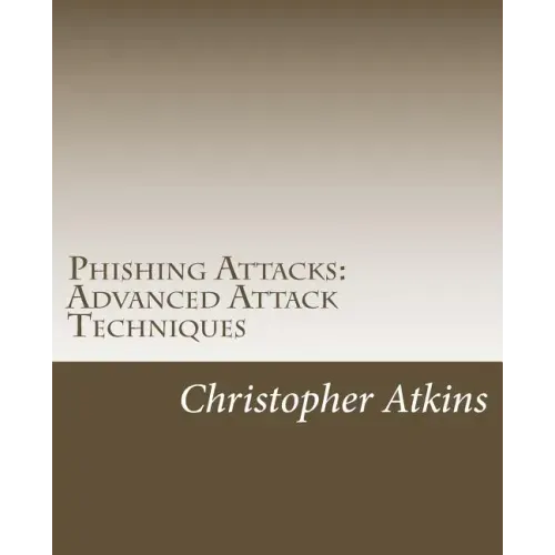 Phishing Attacks: Advanced Attack Techniques