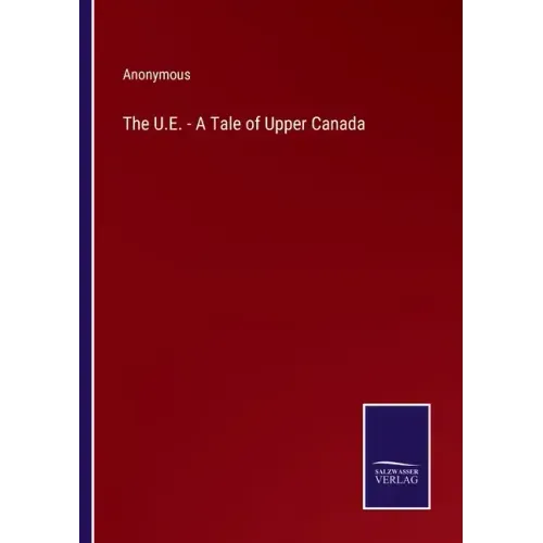 The U.E. - A Tale of Upper Canada