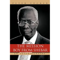 The Mission Boy from Shebar: An Autobiography