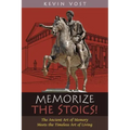 Memorize the Stoics!: The Ancient Art of Memory Meets the Timeless Art of Living