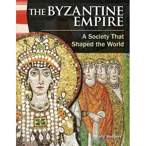 The Byzantine Empire: A Society That Shaped the World