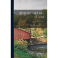 History of Fall River: With Notices of Freetown and Tiverton