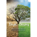 Blight or Blessing: Managing Your Trials as a Good Steward of God