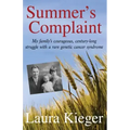 Summer's Complaint: My family's courageous, century-long struggle with a rare genetic cancer syndrome