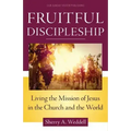 Fruitful Discipleship: Living the Mission of Jesus in the Church and the World