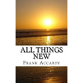 All Things New: How The Christian Life Works