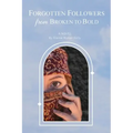 Forgotten Followers: from Broken to Bold