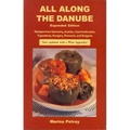 All Along the Danube: Recipes from Germany, Austria, Czechoslovakia, Yugoslavia, Hungary, Romania and Bulgaria
