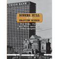 Bunker Hill in the Rearview Mirror: The Rise, Fall, and Rise Again of an Urban Neighborhood