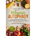 Ketogenic Autophagy: Combine the Keto Diet & Nobel Prize Winning Science to Look and Feel Younger, Lose Weight and Extend Your Life + 28 Da