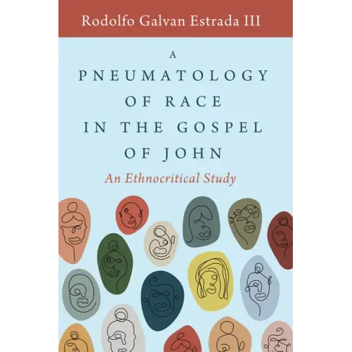 A Pneumatology of Race in the Gospel of John: An Ethnocritical Study