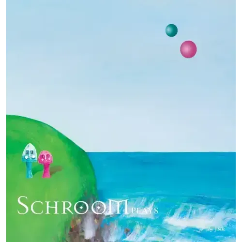 Schroom: Plays