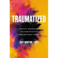 Traumatized: Identify, Understand, and Cope with Ptsd and Emotional Stress
