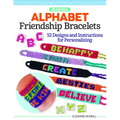 Making Alphabet Friendship Bracelets: 52 Designs and Instructions for Personalizing