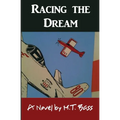 Racing the Dream: Fly Low...Fly Fast...and Turn Left...